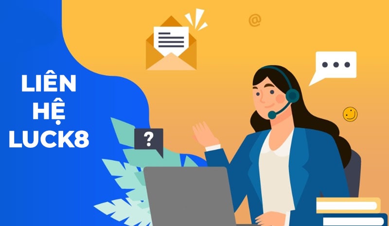 Liên hệ đến trang chủ Luck để được hỗ trợ 24/7