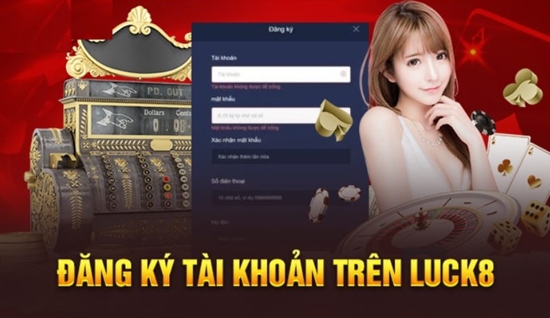 Hướng dẫn đăng ký Luck8 nhanh chóng và an toàn nhất