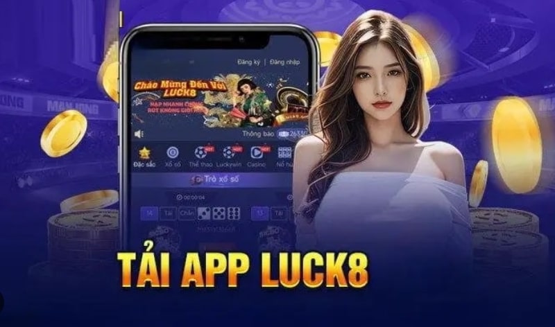 Hướng dẫn tải app Luck8 giúp thành viên chơi cá cược tiện lợi